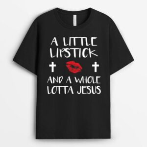 A Little Lipstick and Alotta Jesus, Cute Christian T-Shirt