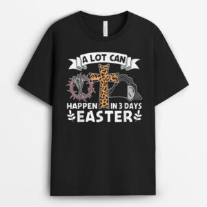A Lot Can Happen In 3 Days Easter Day Jesus Cross Christian T-Shirt
