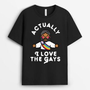 Actually I Love The Gays Jesus T-Shirt