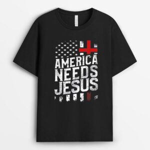 America Needs Jesus T-Shirt