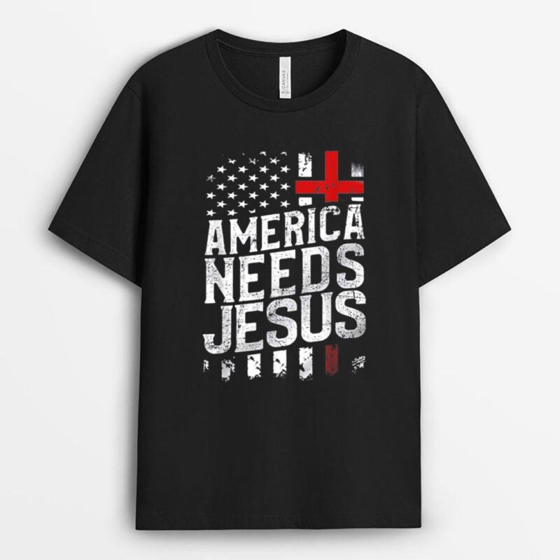 America Needs Jesus T-Shirt