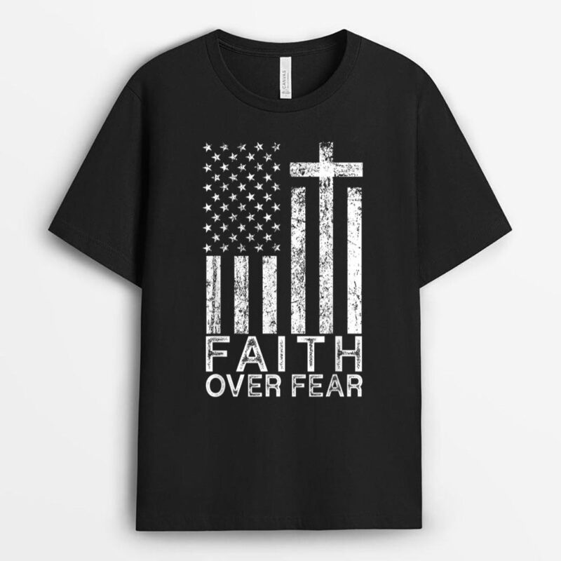 America Pride US Flag Faith Over Fear Christian Cross Jesus T-Shirt