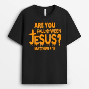 Are You Fall-O-Ween Jesus God Believer Funny T-Shirt