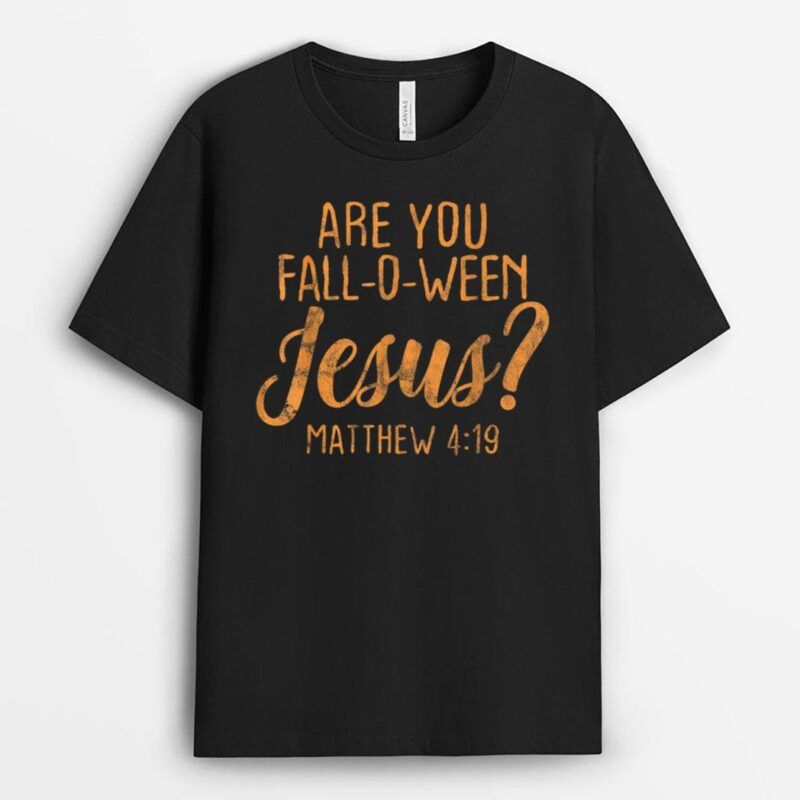 Are You Fall-Oween Jesus Christian Faith Believer T-Shirt