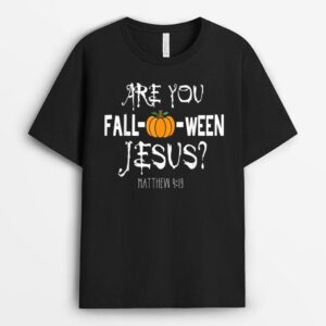 Are you Fall-o-ween Jesus Matthew Halloween Christian Faith T-Shirt
