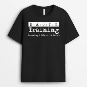 BASIC Training Becoming A Soldier In Christ Christian Jesus T-Shirt
