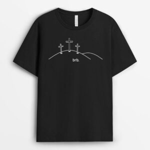 Be Right Back brb Funny Cross Methodist  Jesus T-Shirt