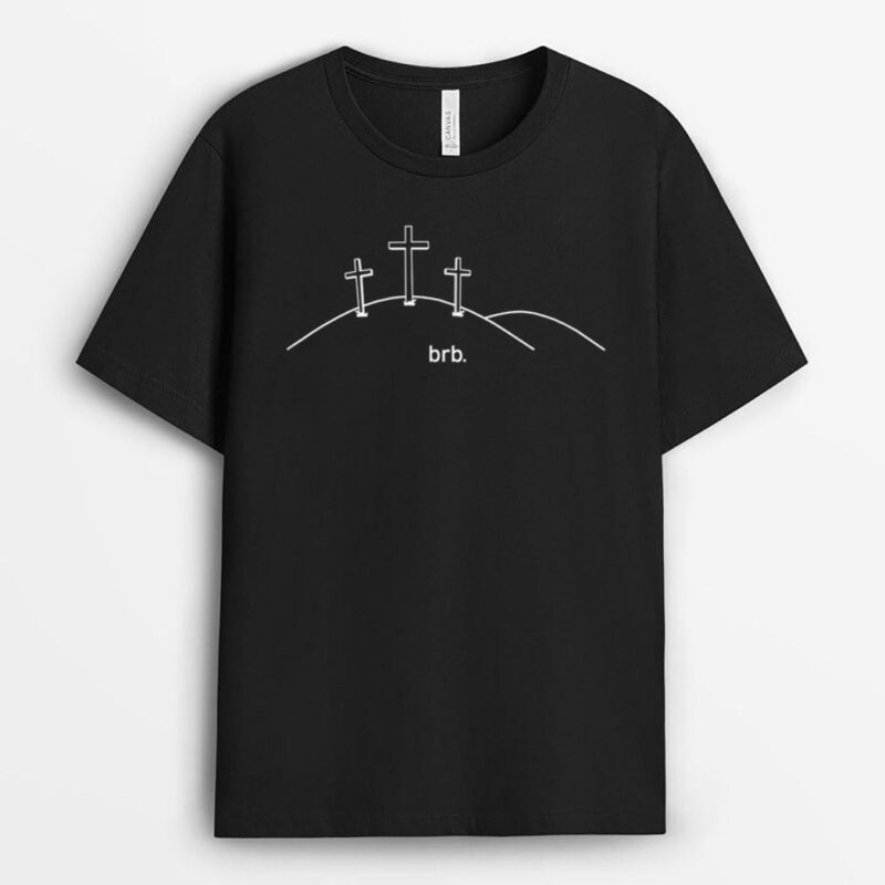 Be Right Back brb Funny Cross Methodist  Jesus T-Shirt
