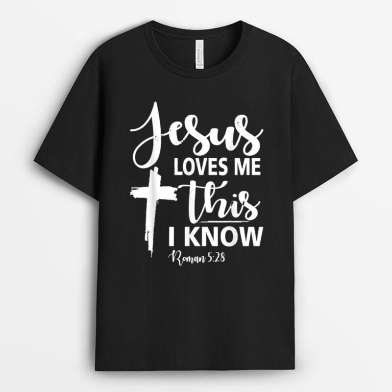 Christian Gift Jesus Love Me This I Know T-Shirt