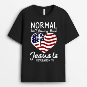 Christian Heart USA Flag Normal Isn't Coming Back Jesus Is T-Shirt