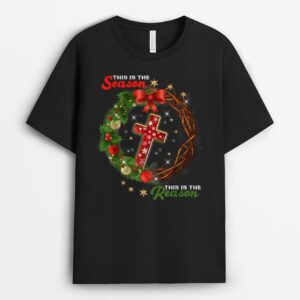Christmas Wreath,This is the season This is the reason-Jesus T-Shirt