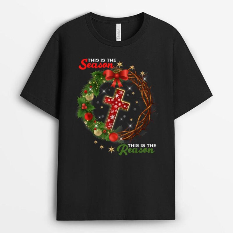 Christmas Wreath,This is the season This is the reason-Jesus T-Shirt