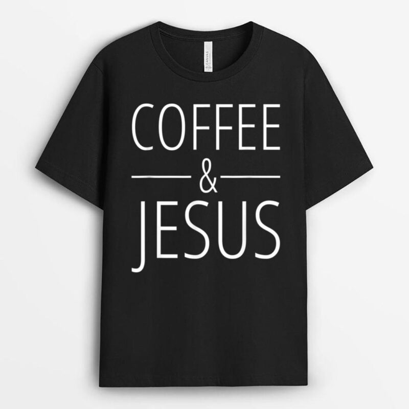 Coffee and Jesus T-Shirt
