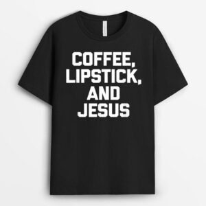 Coffee, Lipstick & Jesus  Funny Catholic Cute Jesus T-Shirt