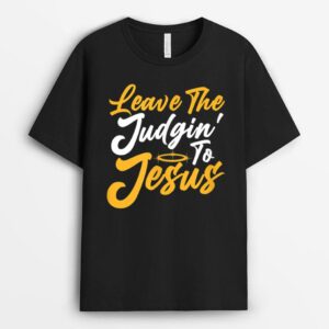 Cute Christian Quote Funny Saying Leave the Judging to T-Shirt