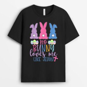 Cute Easter Bunnies No Bunny Loves Me Like Jesus T-Shirt