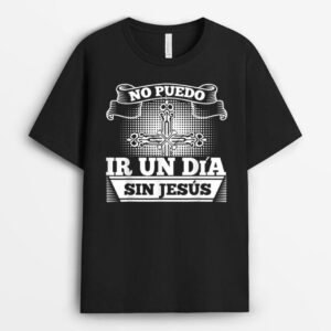 Diseno cristiano de la camiseta No puedo ir un dia sin Jesus T-Shirt