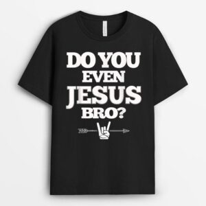 Do You Even Jesus Bro T-Shirt
