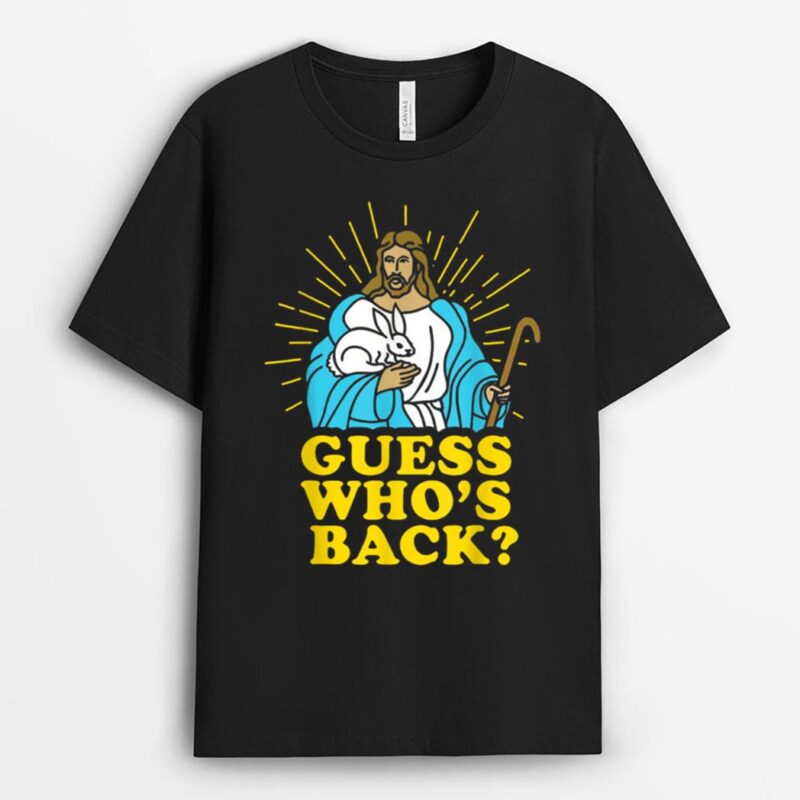 Easter Jesus Guess Whou2019s Back God Risen Christian Gift Men T-Shirt