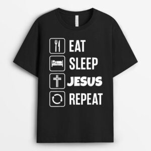 Eat Sleep Jesus Repeat Jesus T-Shirt