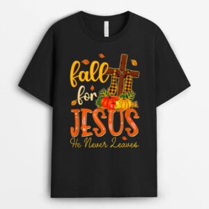 Fall For Jesus He Never Leaves Christian Cross Thanksgiving T-Shirt
