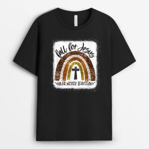 Fall For Jesus He Never Leaves Rainbow T-Shirt