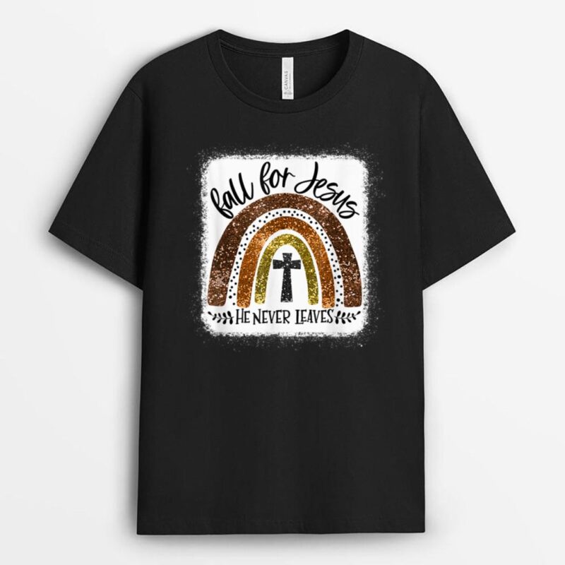Fall For Jesus He Never Leaves Rainbow T-Shirt