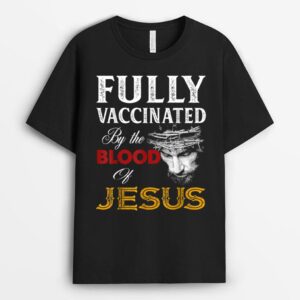 Fully Vaccinated By The Blood Of Jesus Christian Jesus Faith T-Shirt