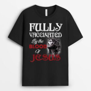 Fully Vaccinated By The Blood of Jesus God Christian T-Shirt
