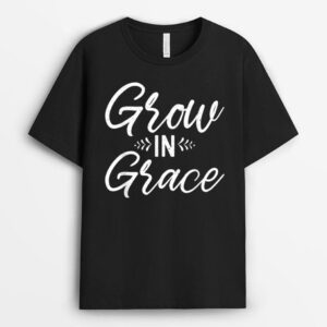 Grow in Grace Jesus God Religious T-Shirt
