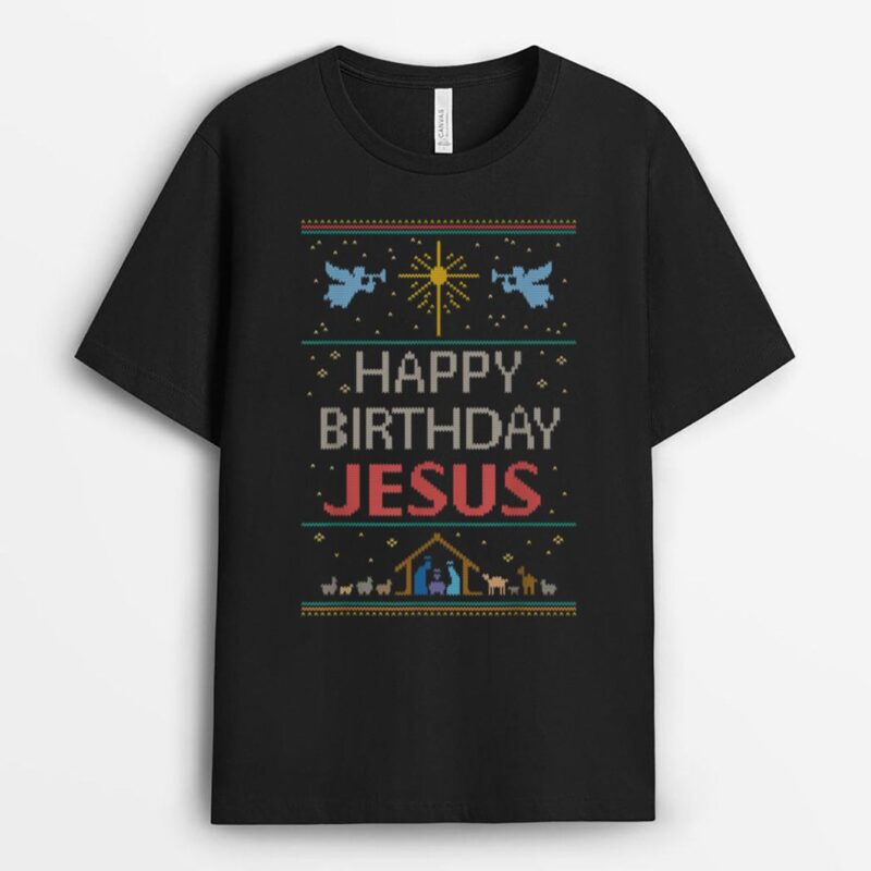 Happy Birthday Jesus Ugly Christmas Sweater T-Shirt