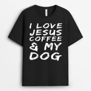 I Love Jesus Coffee And My Dog T-Shirt