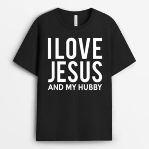 I Love Jesus and my Hubby  Funny Husband Message T-Shirt
