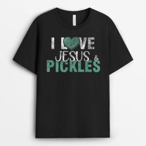 I Love Pickles & Jesus Funny Pickle Quote Christianity T-Shirt