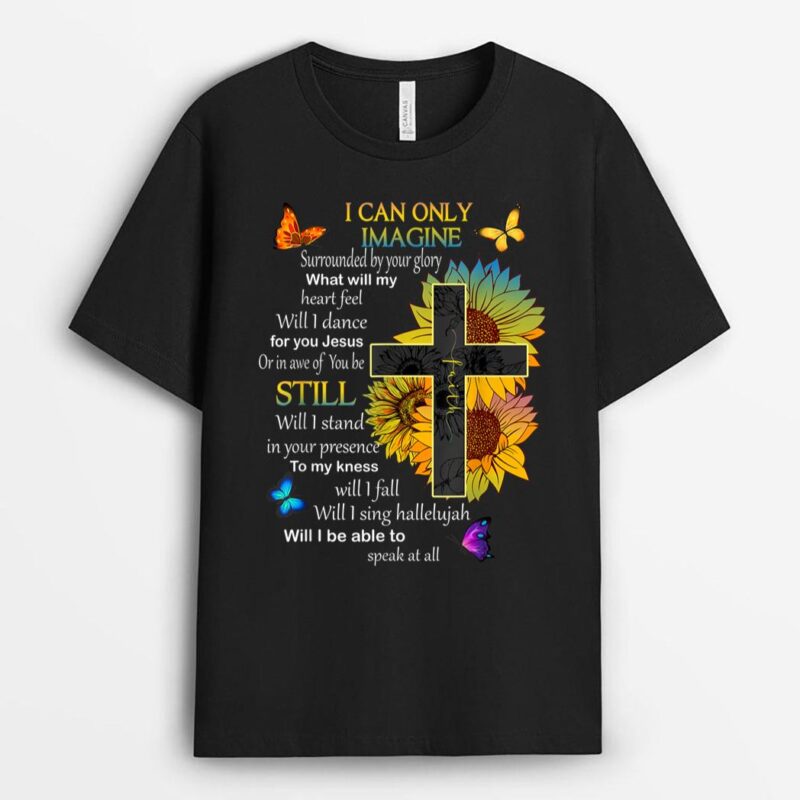I Only Can Imagine Faith Christian Faith Jesus God Lovers T-Shirt