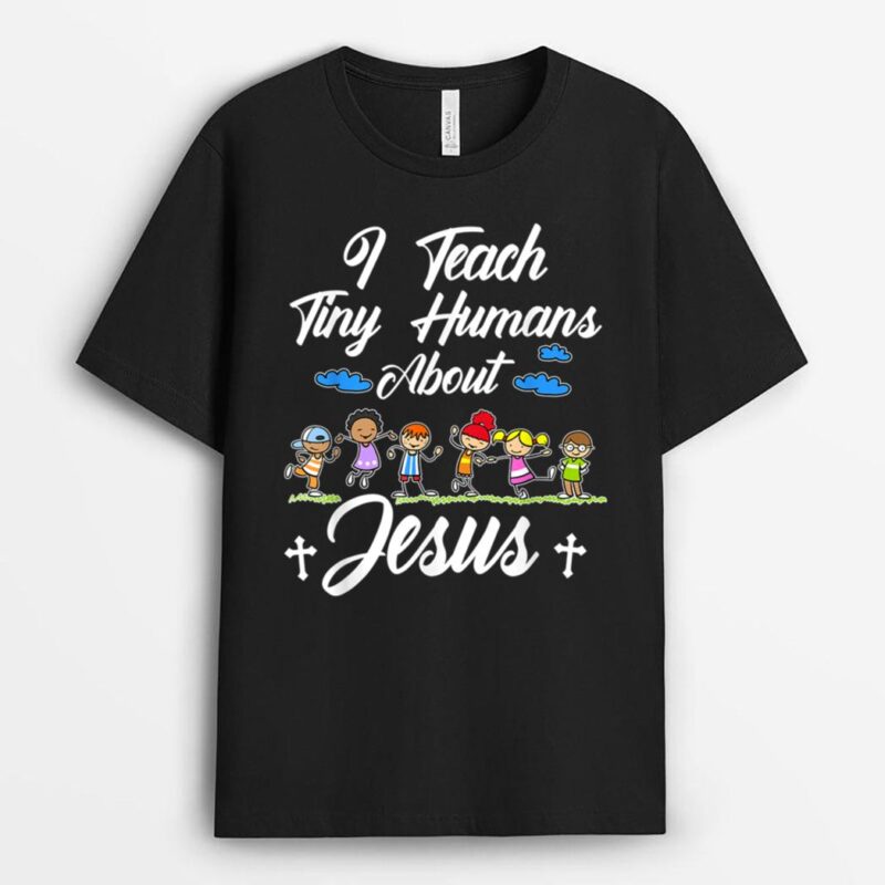 I Teach Tiny Humans About Jesus Sunday School Teacher Kids T-Shirt