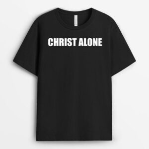 In Christ Alone Christian Jesus Christ birthday church lover T-Shirt