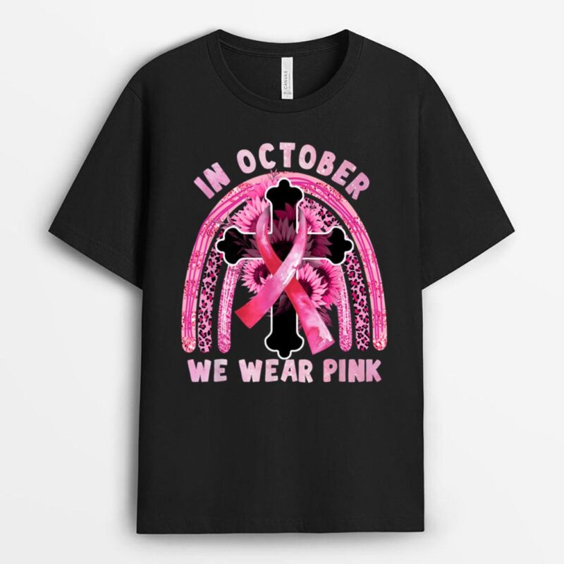 In October We Wear Pink Jesus Cross Breast Cancer Awareness T-Shirt