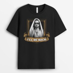 Jesus - I'll Be Back  - Funny  for Christians T-Shirt