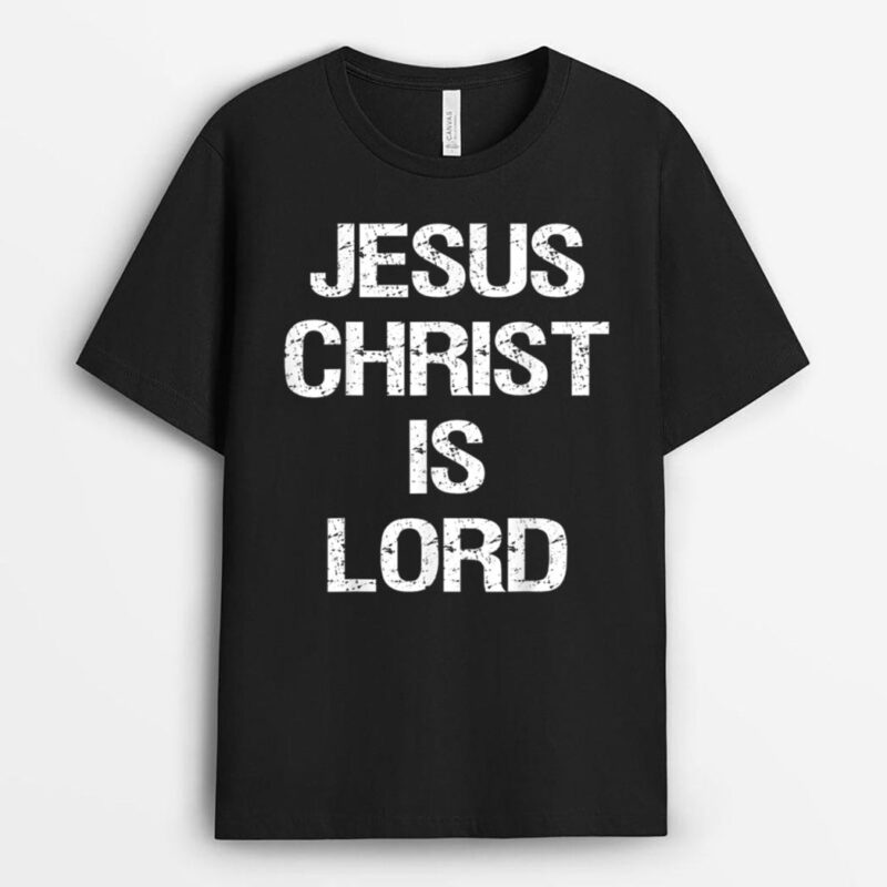 Jesus Christ Is Lord Christian Believer Graphic T-Shirt