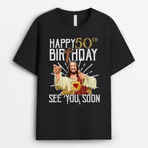 Jesus Happy 50th Years Old Birthday See You Soon Funny T-Shirt