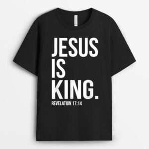 Jesus Is King Bible Scripture Quote Christian Faith T-Shirt