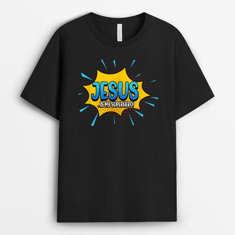 Jesus Is My Superhero God Christian Church T-Shirt