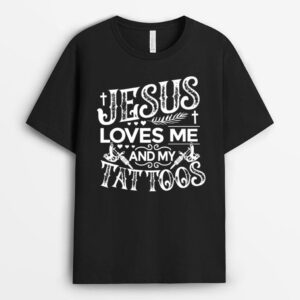 Jesus Loves Me And My Tattoos T-Shirt