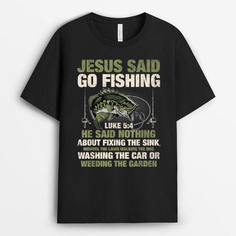 Jesus Said Go Fishing Fish Story Bible Angling Bass Fishing T-Shirt