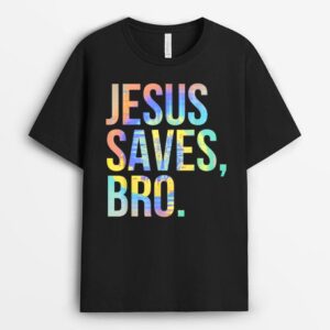 Jesus Saves Bro Pro Christian Religious Believer Tie-Dye T-Shirt