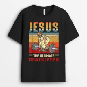 Jesus The Ultimate Deadlifter Funny Workout Gym T-Shirt