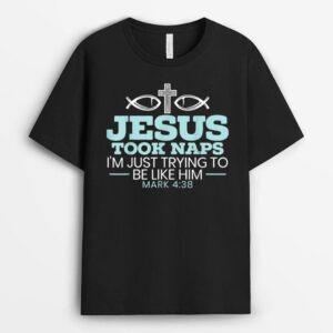 Jesus Took Naps Religious Pastor Bible Scripture Christian T-Shirt