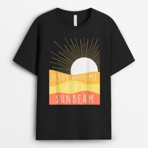 Jesus Wants Me for a Sunbeam T-Shirt