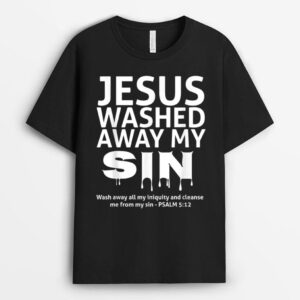 Jesus Washed Away My Sin Psalm 512 T-Shirt